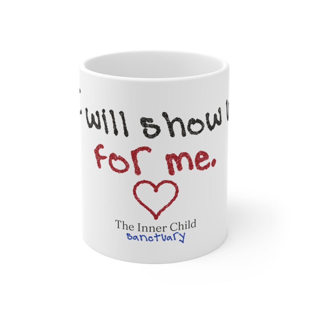 I Will Show Up for Me Mug