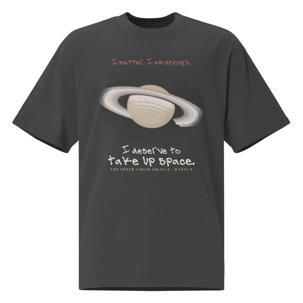 I Deserve to Take Up Space Saturn Oversized Tee