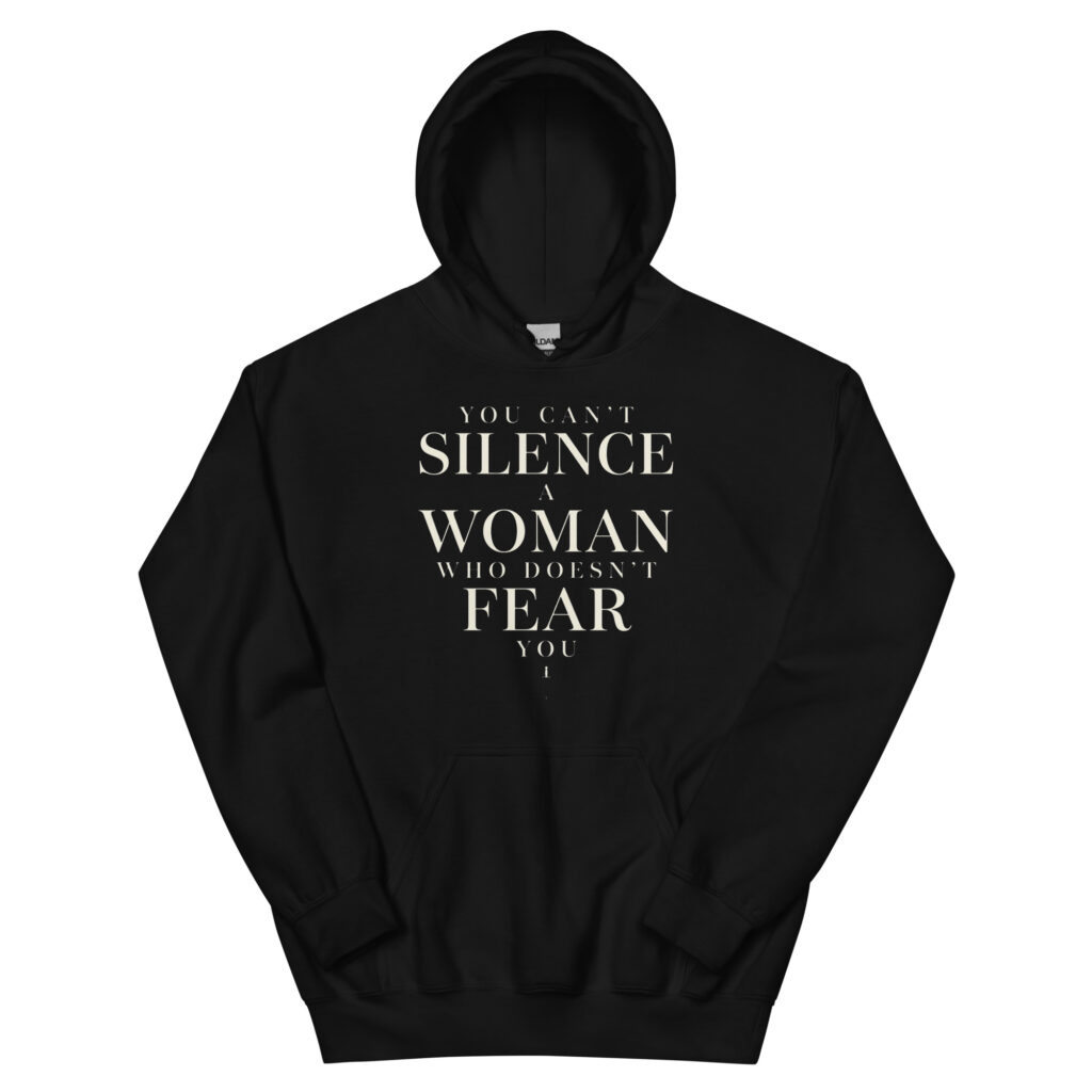 You Can't Silence a Woman Hoodie