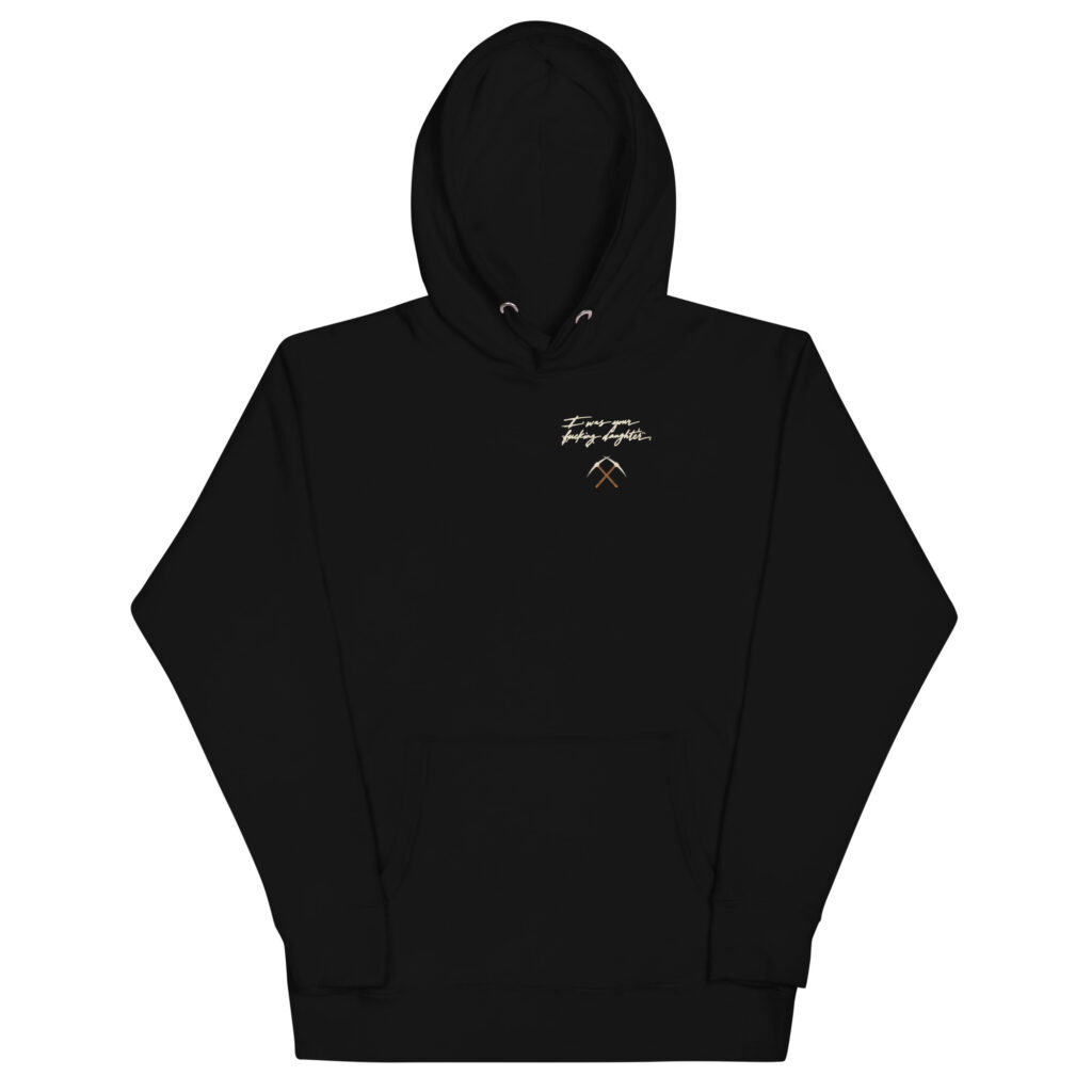 FOE-002 I Was Your Fucking Daughter Hoodie