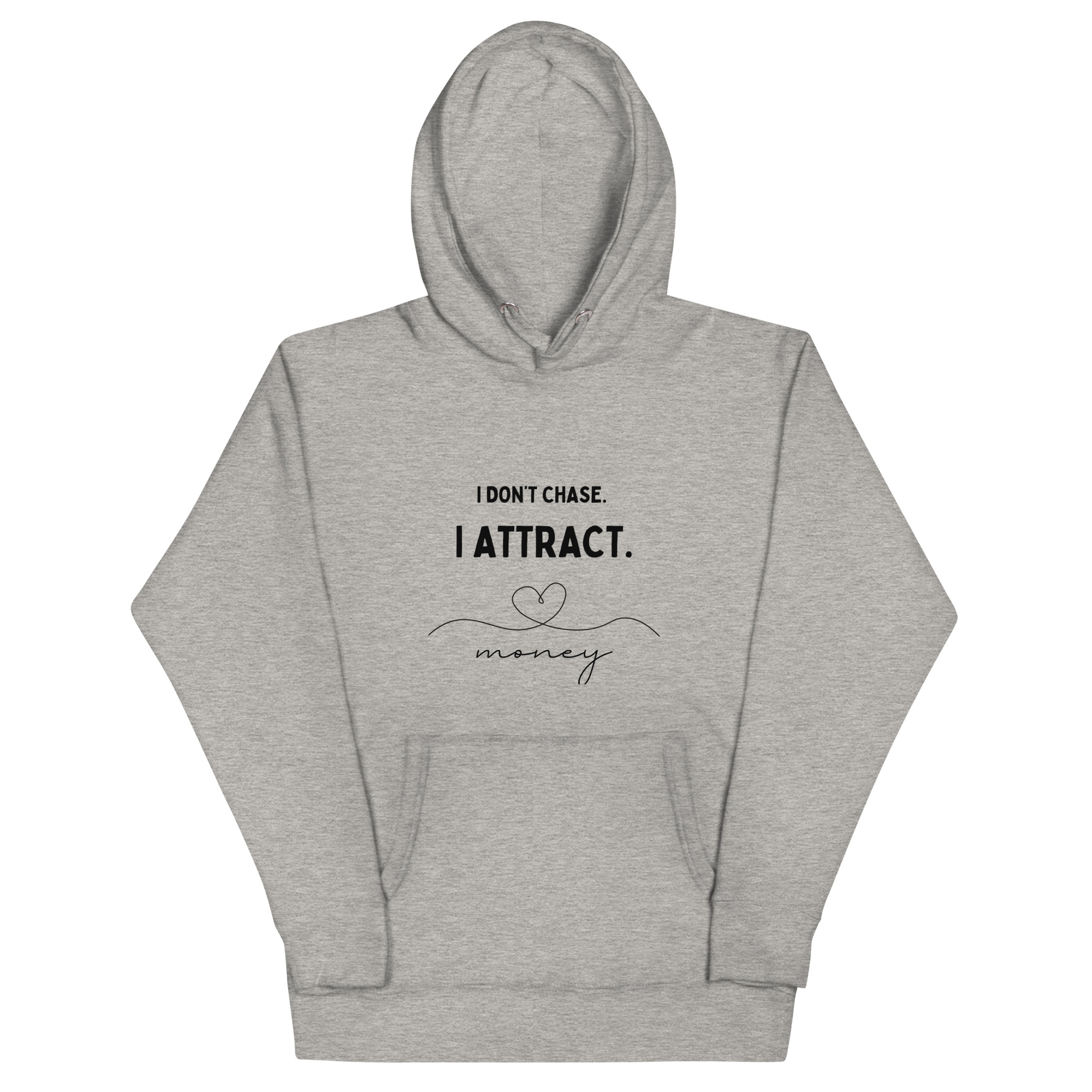 I Don't Chase, I Attract Hoodie